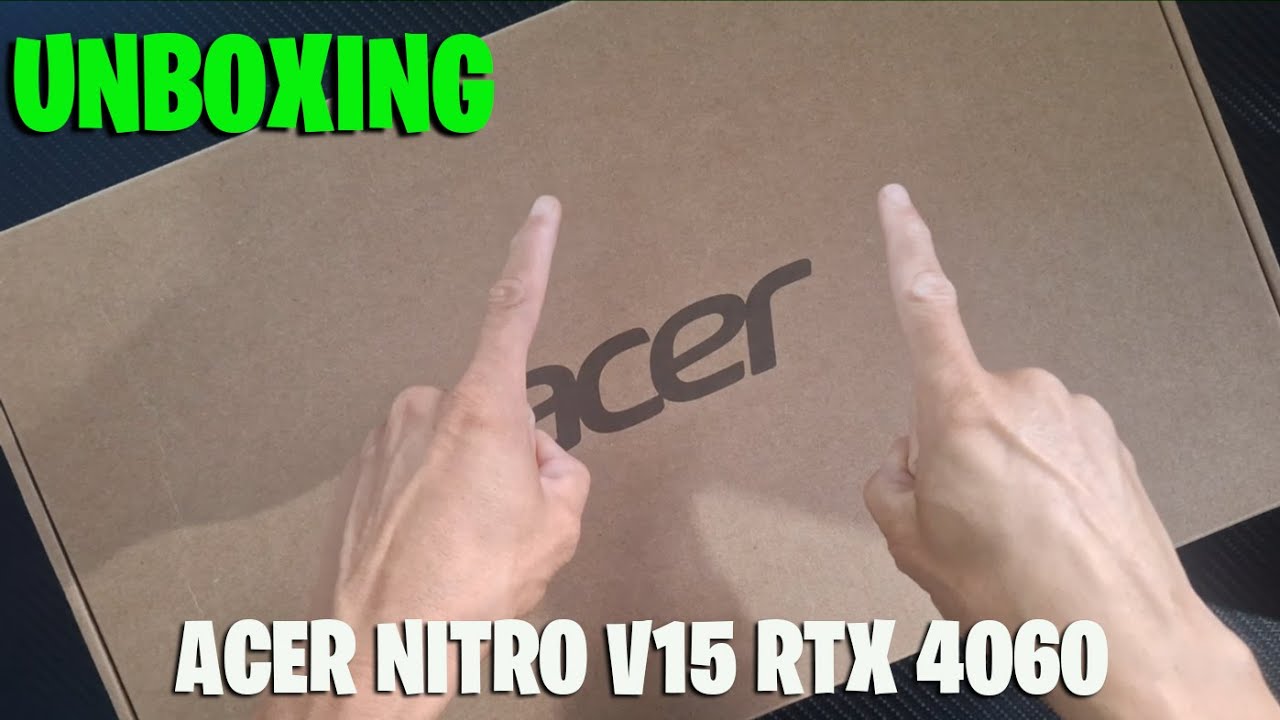 UNBOXING - ACER NITRO V15 RTX 4060