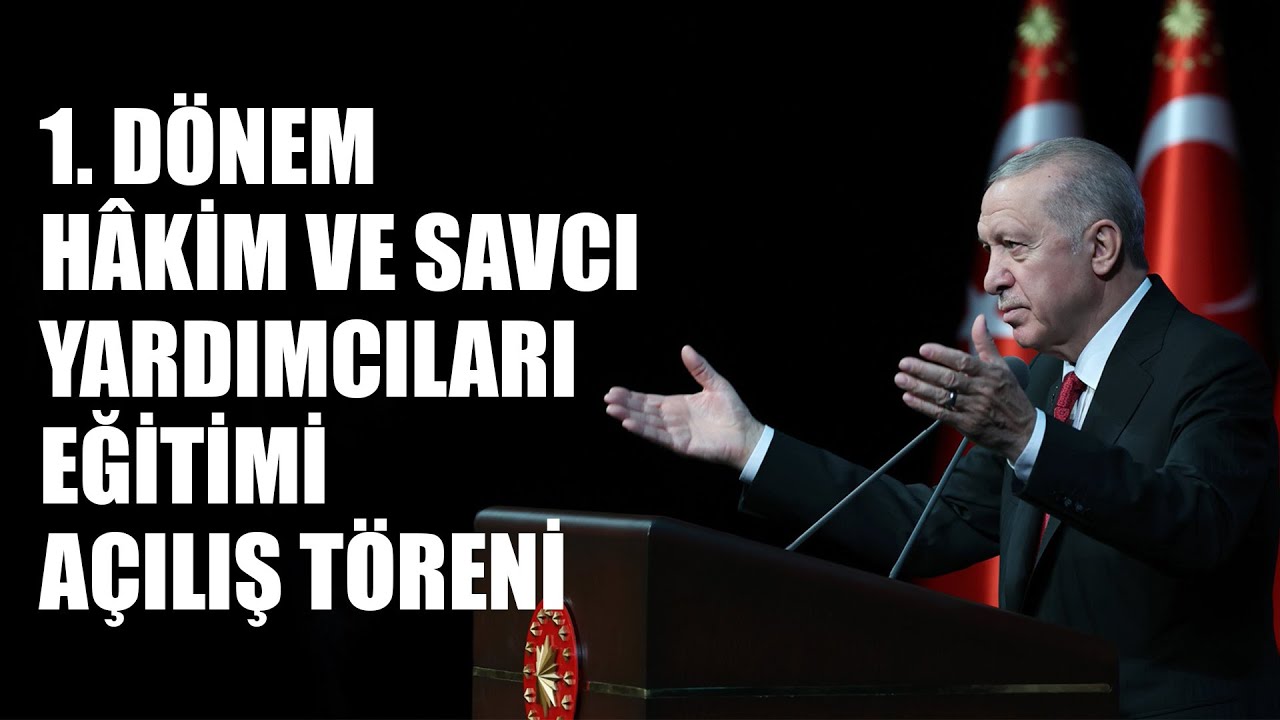 CUMHURBAŞKANI ERDOĞAN 1. DÖNEM HÂKİM VE SAVCI YARDIMCILARI EĞİTİMİ AÇILIŞ TÖRENİNDE KONUŞTU