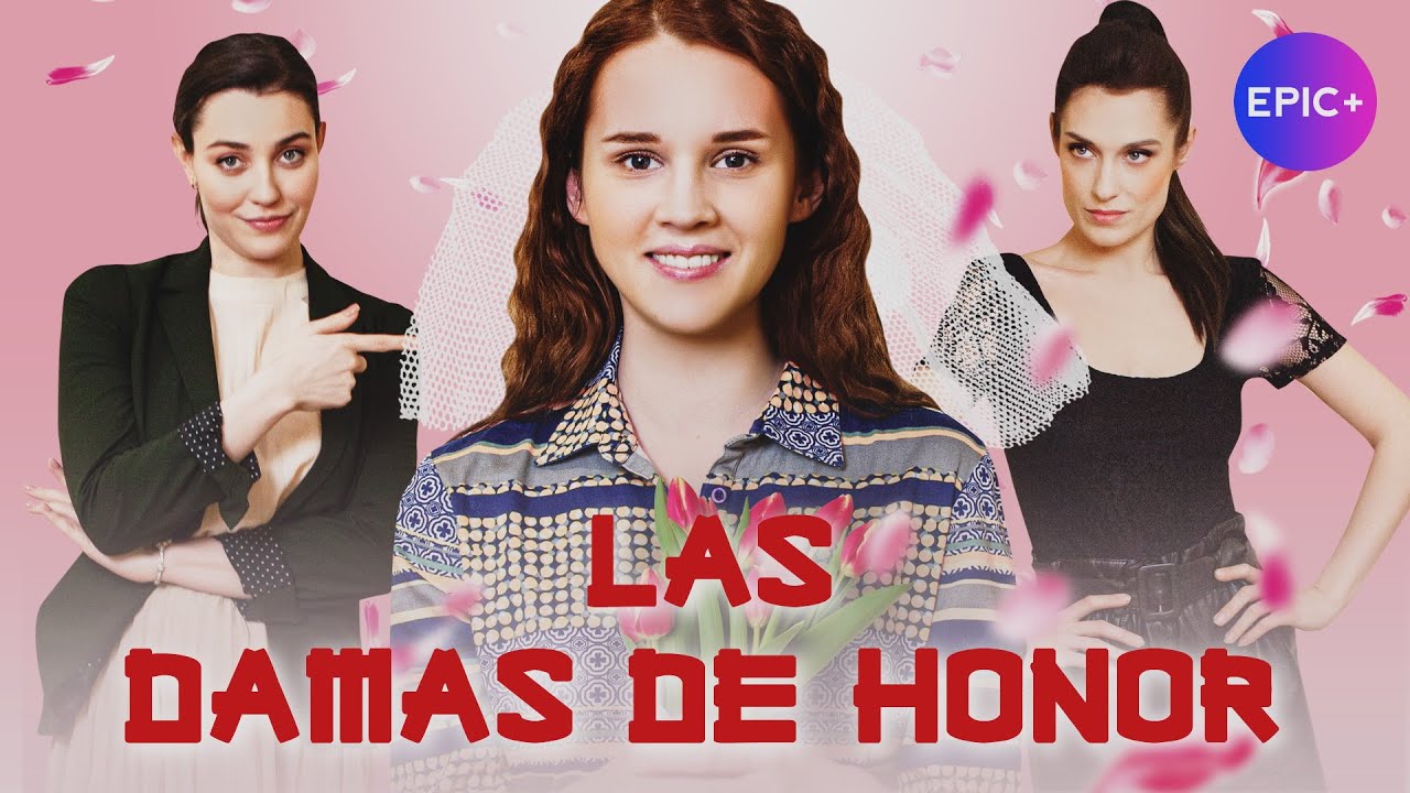 LAS DAMAS DE HONOR -  Trailer / Comedia romántica 2024 | NUEVAS PELÍCULA | EPIC+