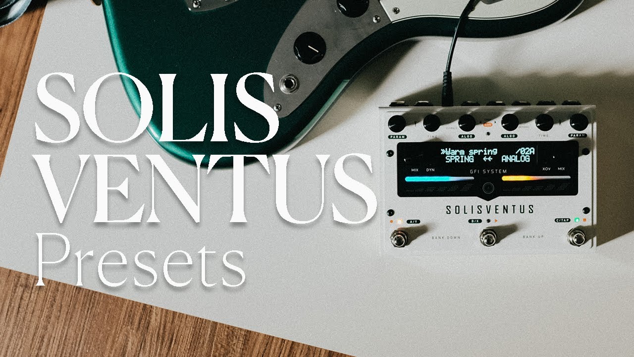 Solis Ventus: All About Presets (Part 3)