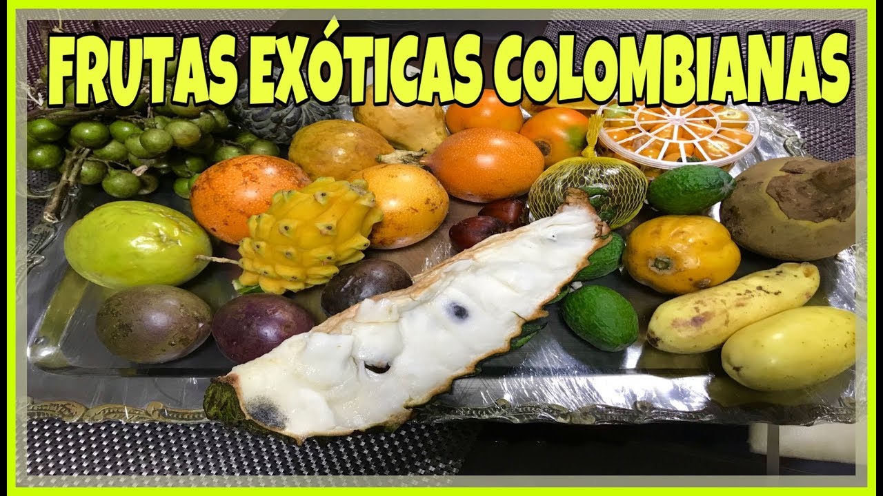 FRUTAS EXÓTICAS COLOMBIANAS: PROPIEDADES Y BENEFICIOS