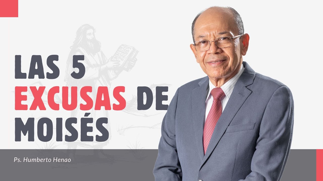 LAS 5 EXCUSAS DE MOISÉS | Ps. Humberto Henao