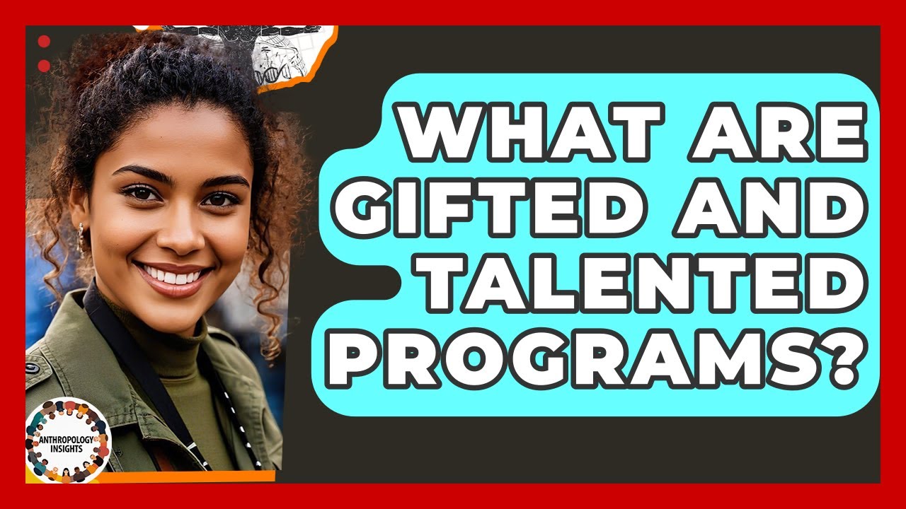 What Are Gifted And Talented Programs? - Anthropology Insights