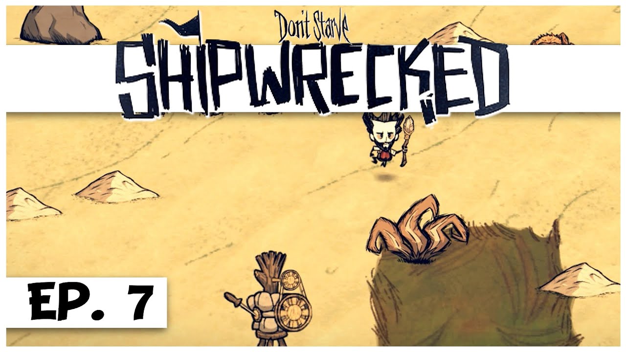 Don't Starve: Shipwrecked - Ep. 7 - Settling Down! - Let's Play - Gameplay