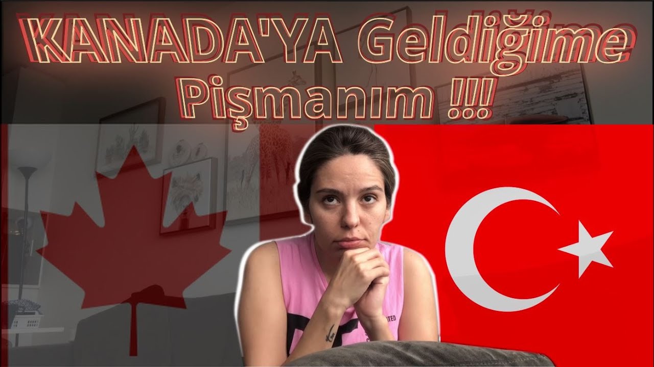 KANADA'YA Geldiğime Pişmanım !!!