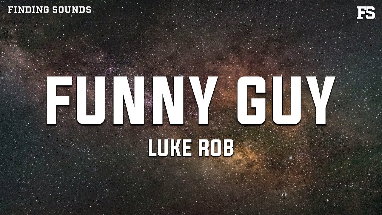 Luke Rob - Funny Guy (Lyrics)