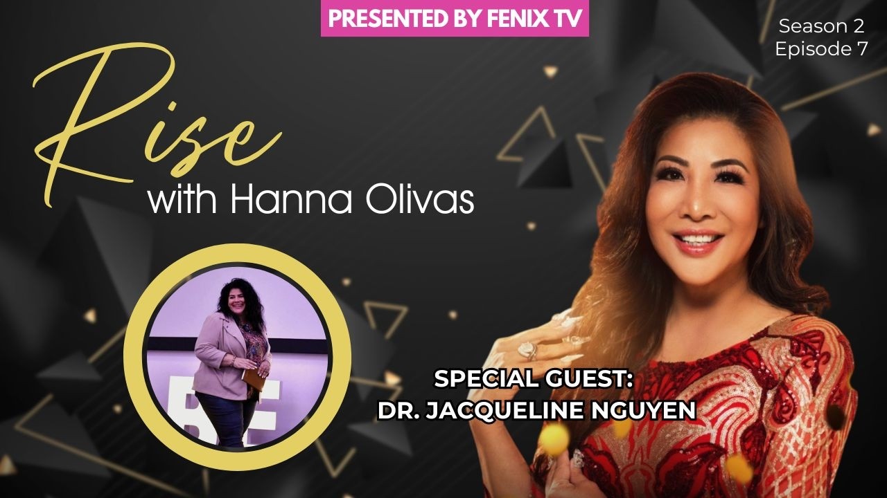 Healing, Leadership & Inner Strength | Dr. Jacqueline Nguyen | Rise with Hanna Olivas
