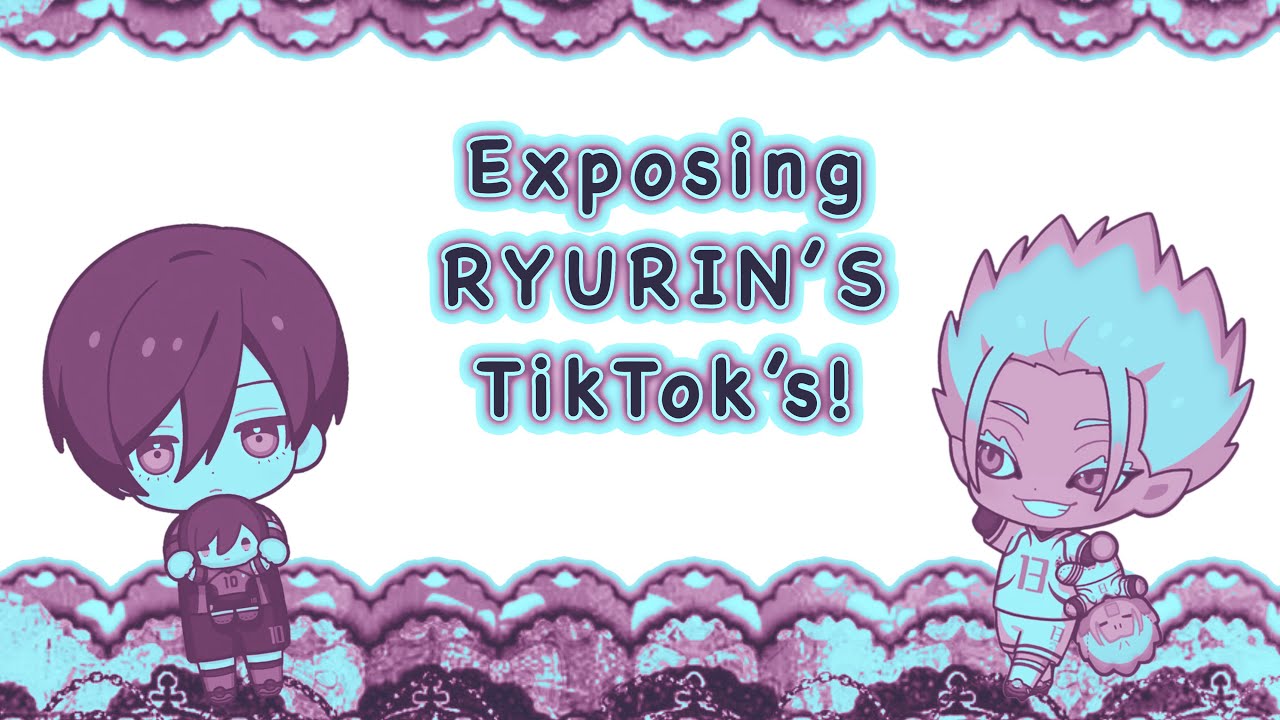 Exposing ryurin’s tiktoks !!  // I know a lot of people don’t like this ship but I do..//