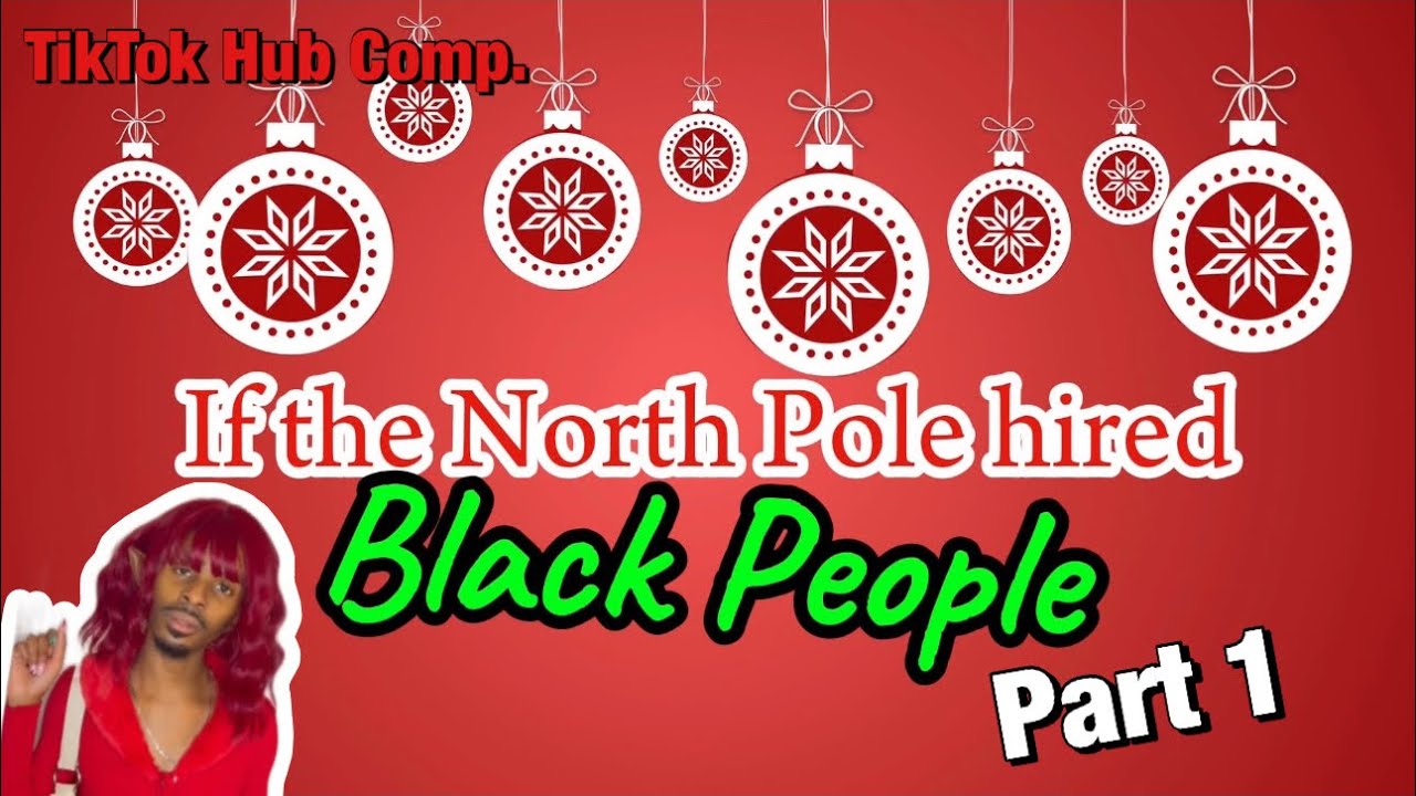 If the North Pole Hired Black People 🎄 | Part 1 | TikTok Hub