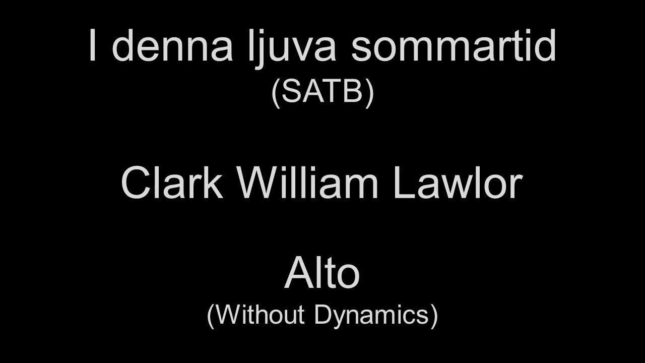 [Alto] I denna ljuva sommartid (SATB) / Clark William Lawlor