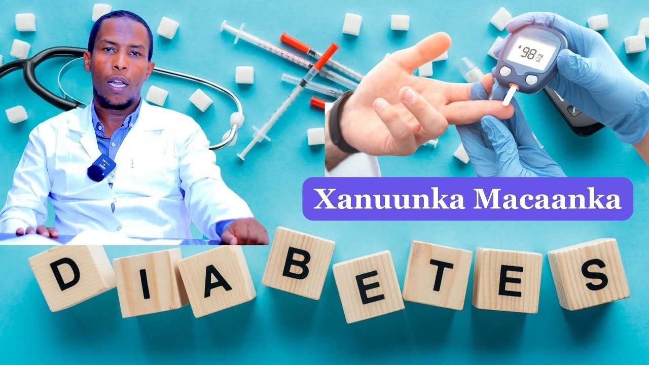 Xanuunka Macaanka  Qaybtii 1aad: Dr.Daahir
