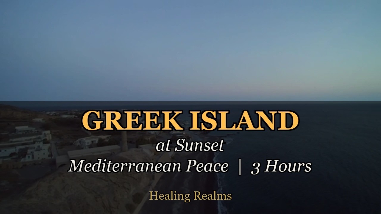Greek Island Sunset | Mediterranean Meditation | 3 Hours Golden Peace