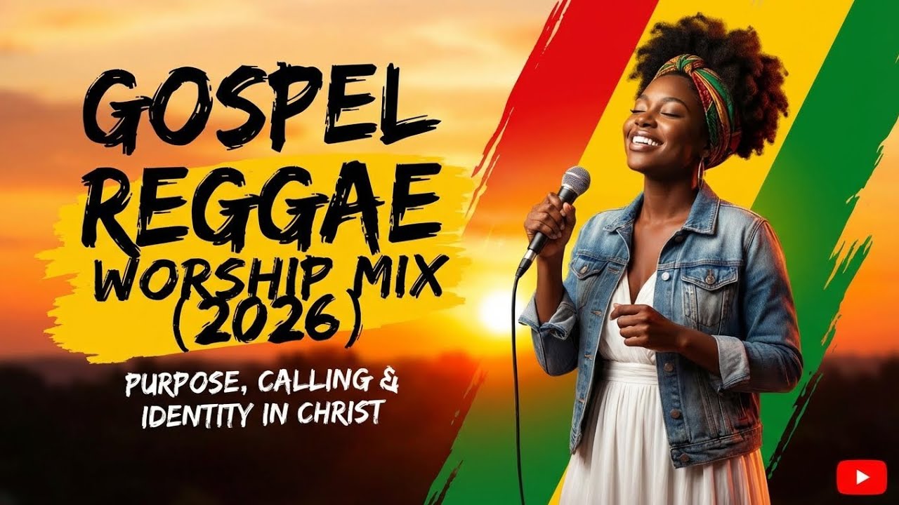Gospel Reggae Worship Mix  (2026) | Purpose, Calling & Identity in Christ