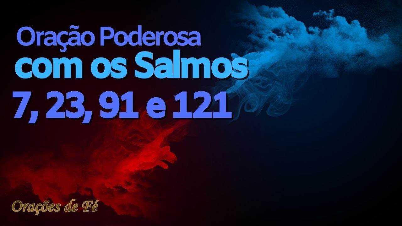 Ora&ccedil;&atilde;o poderosa com o Salmo 7, Salmo 23, Salmo 91 e Salmo 121