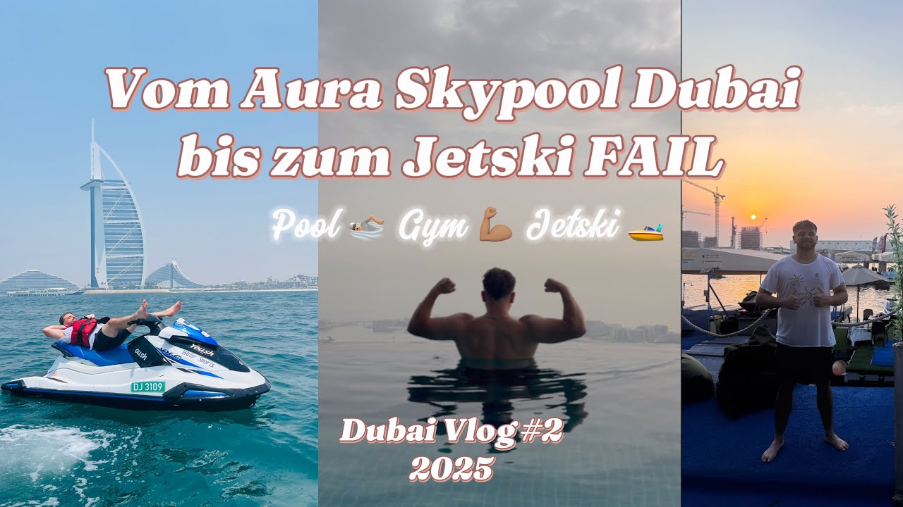 Vom Aura Skypool Dubai bis zum Jetski Fail🫠 - Dubai Vlog #2