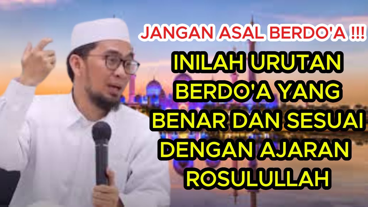 INILAH URUTAN BERDO'A SESUAI AJARAN NABI..DIJAMIN MUSTAJAB !!!