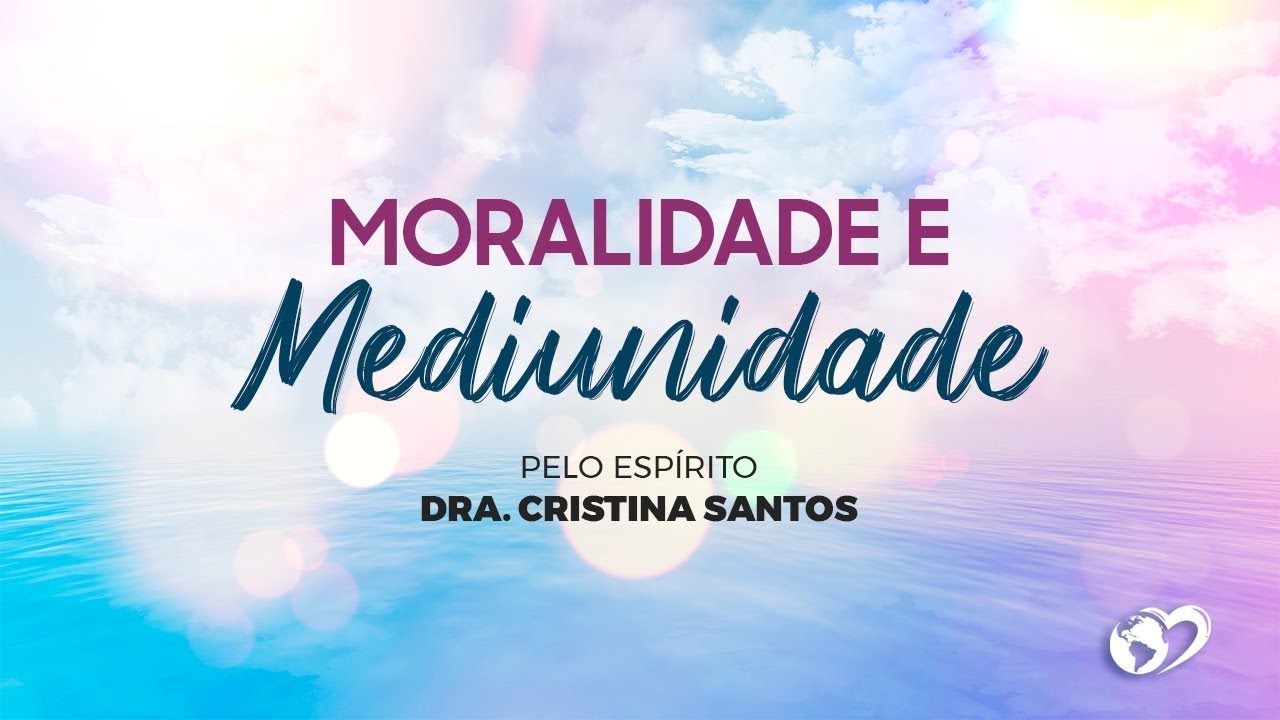 MORALIDADE E MEDIUNIDADE com Dra. Cristina Santos