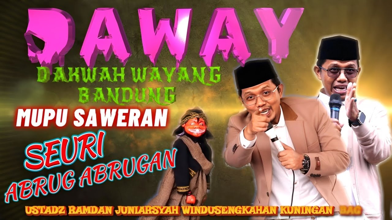 KUWU SEURI ABRUG ABRUGAN, DAWAY BANDUNG ust RAMDAN JUNIARSYAH DI KUNINGAN BAGIAN 2