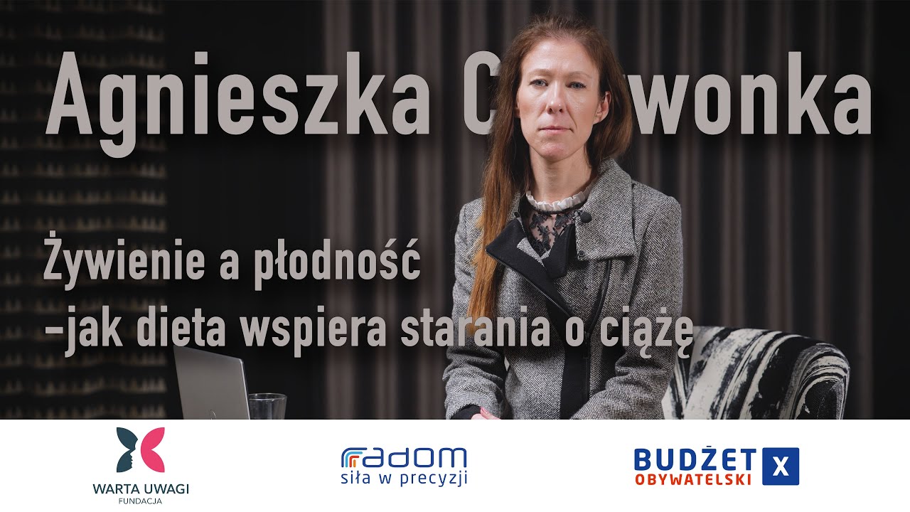 Agnieszka Czerwonka - Żywienie a płodność - jak dieta wspiera starania o ciążę?