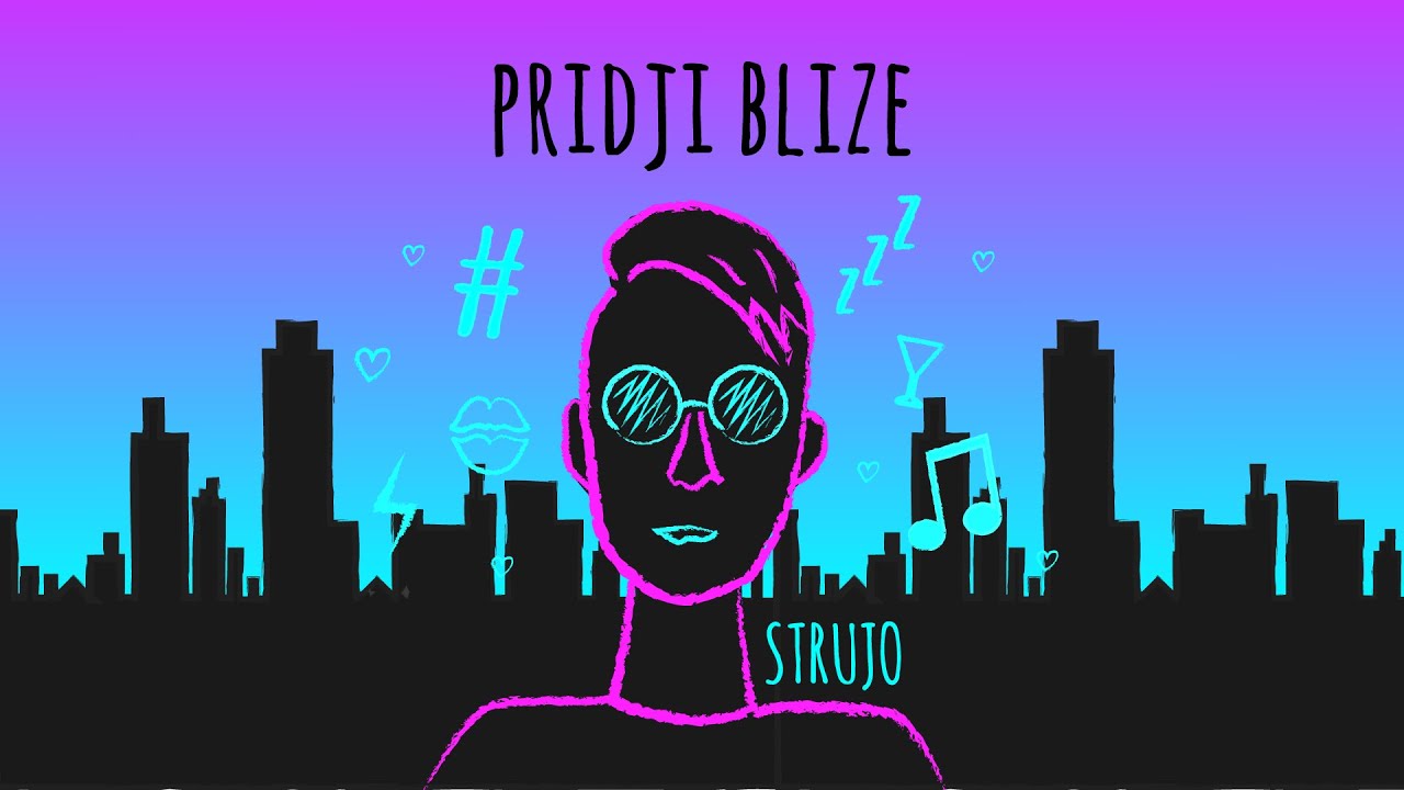 Strujo - Pridji blize