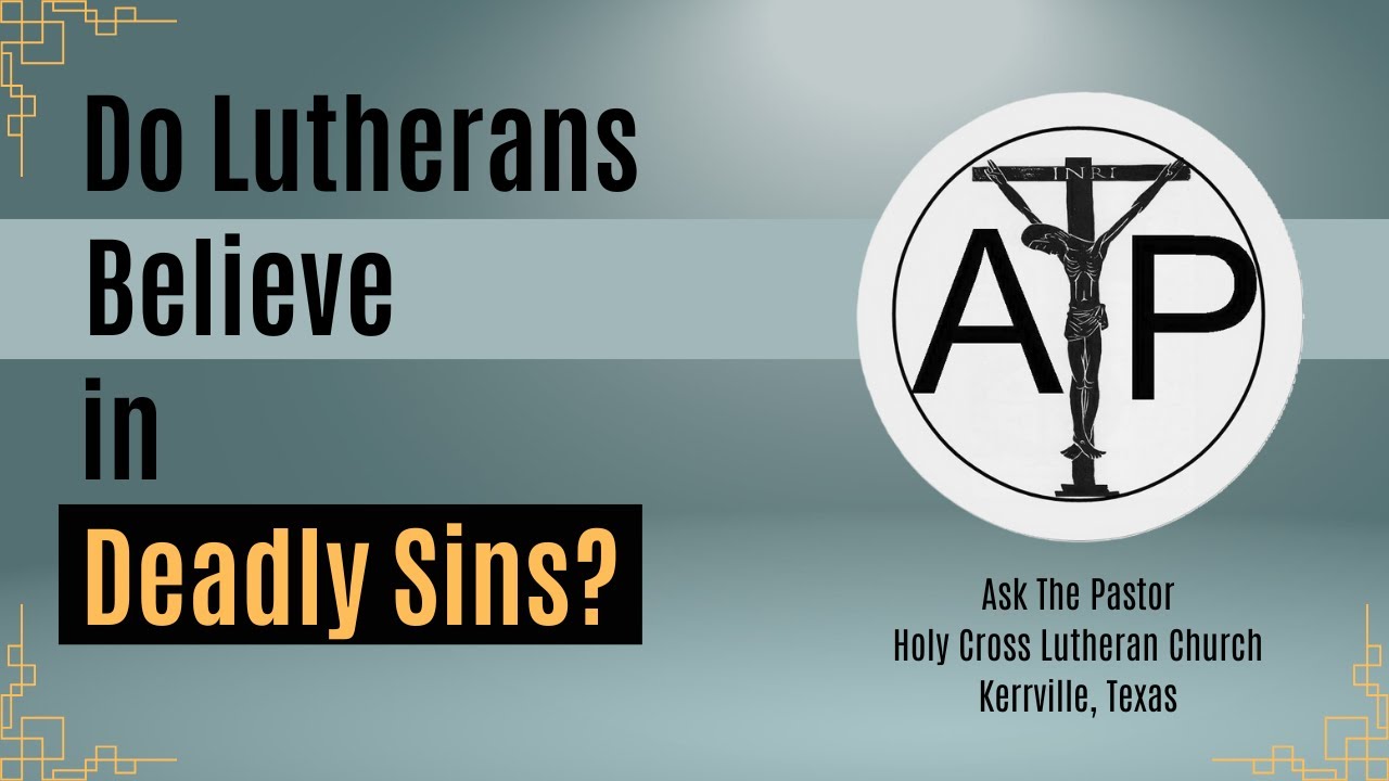 Do Lutherans Believe in Deadly Sins?