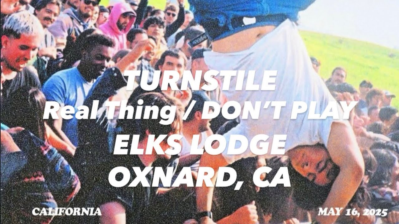 TURNSTILE | Real Thing / DON’T PLAY • LIVE • ELKS LODGE (805) OXNARD, CA • 051625