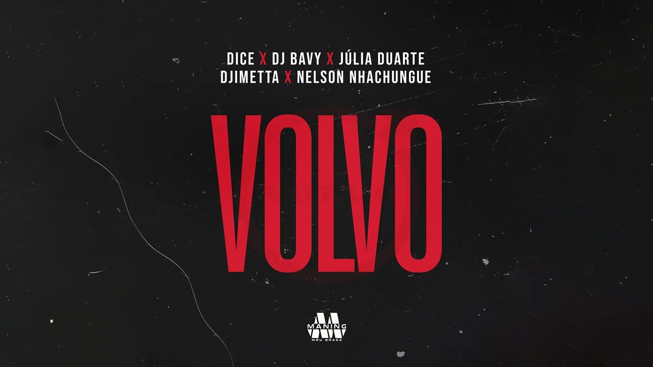 Dice - VOLVO ft Dj Bavy, Julia Duarte , Djimetta & Nelson Nhachungue
