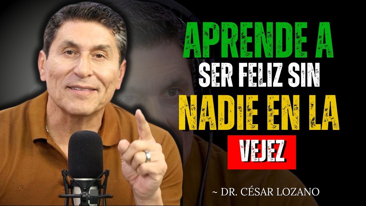 10 formas de ser pleno y autosuficiente en la vejez sin depender de nadie - Dr Cesar lozano