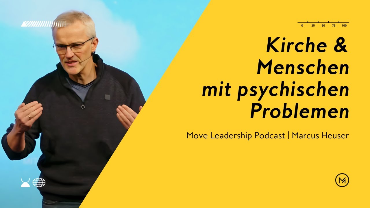Kirche & Menschen mit psychischen Problemen | Marcus Heuser | Leadership Podcast