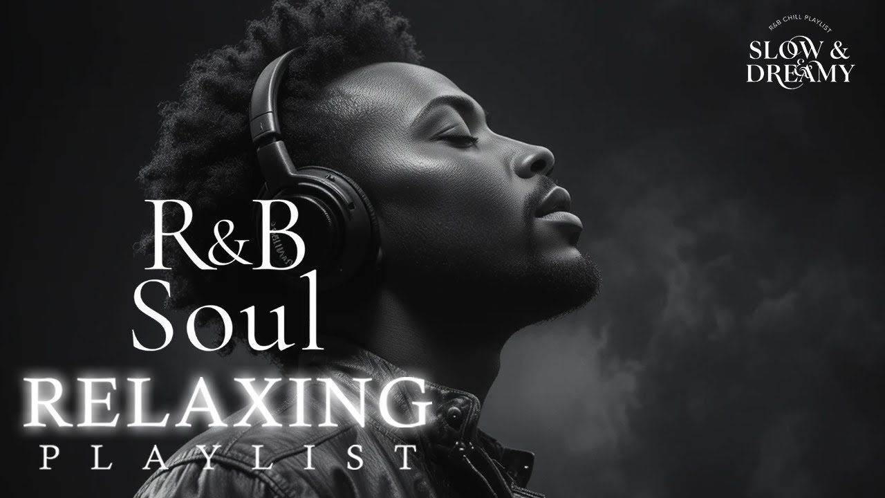 R&B Soul Relaxing | Slow & Dreamy Chill Mix for Late Night Vibes