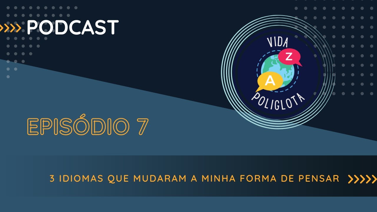 #7 -  3 idiomas que mudaram a minha forma de pensar