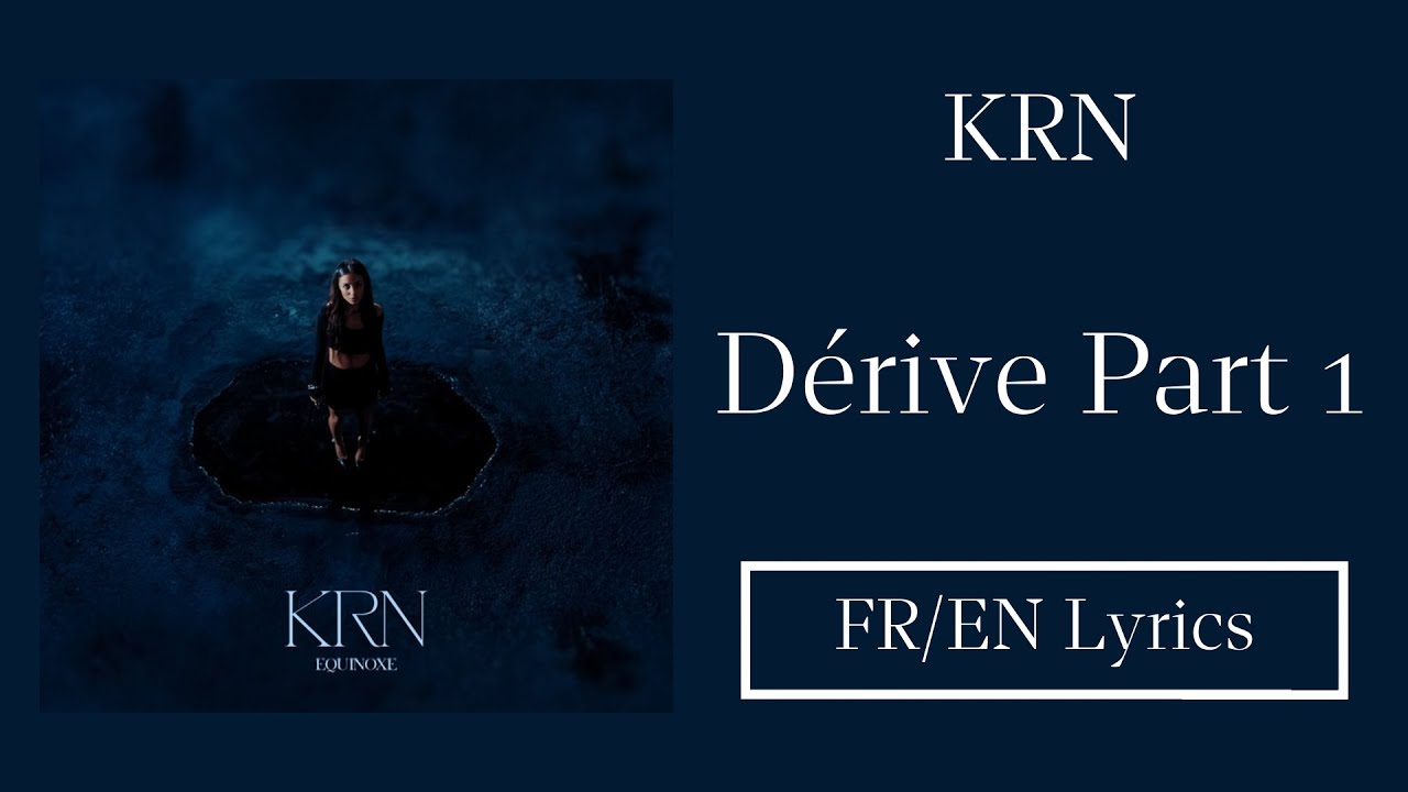 KRN - Dérive Part 1 (Drift Part 1) (French/English Lyrics/Paroles)