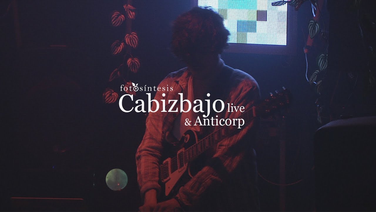 Cabizbajo Live & Anticorp @Fotosíntesis