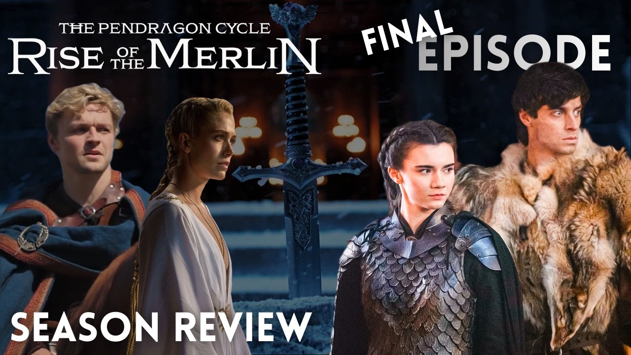 FINALE & Series REVIEW - The Pendragon Cycle: Rise of the Merlin
