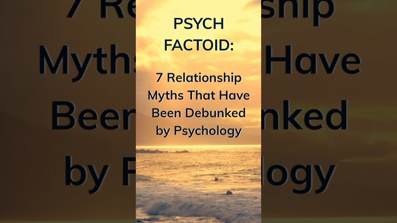 Psychology Insight: 7 Relationship Myths Exposed #shorts