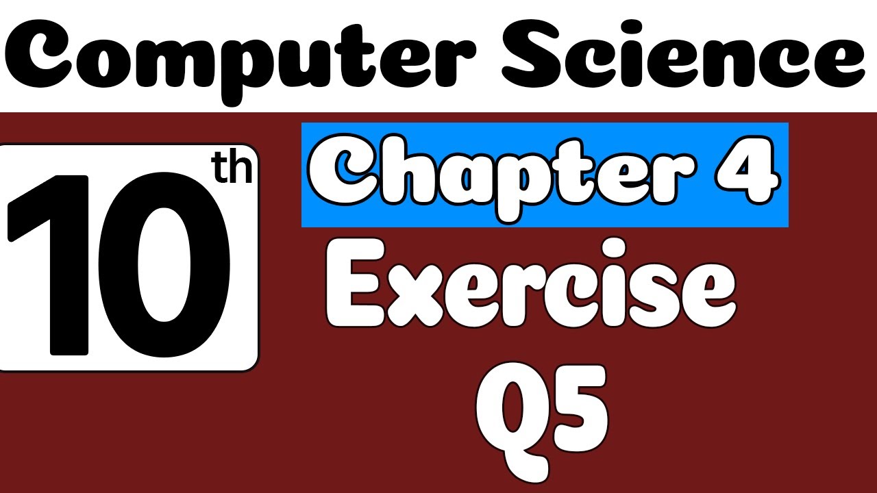 10th Class Computer Science Chapter 4 Exercise Question 5 | Class 10 Computer Science Chapter 4