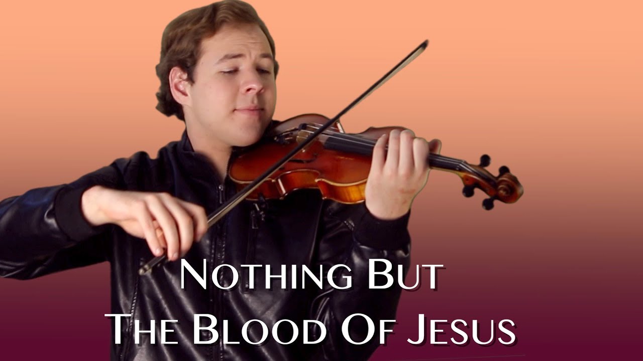 Nothing But The Blood Of Jesus - Jonathan Violin Hymns