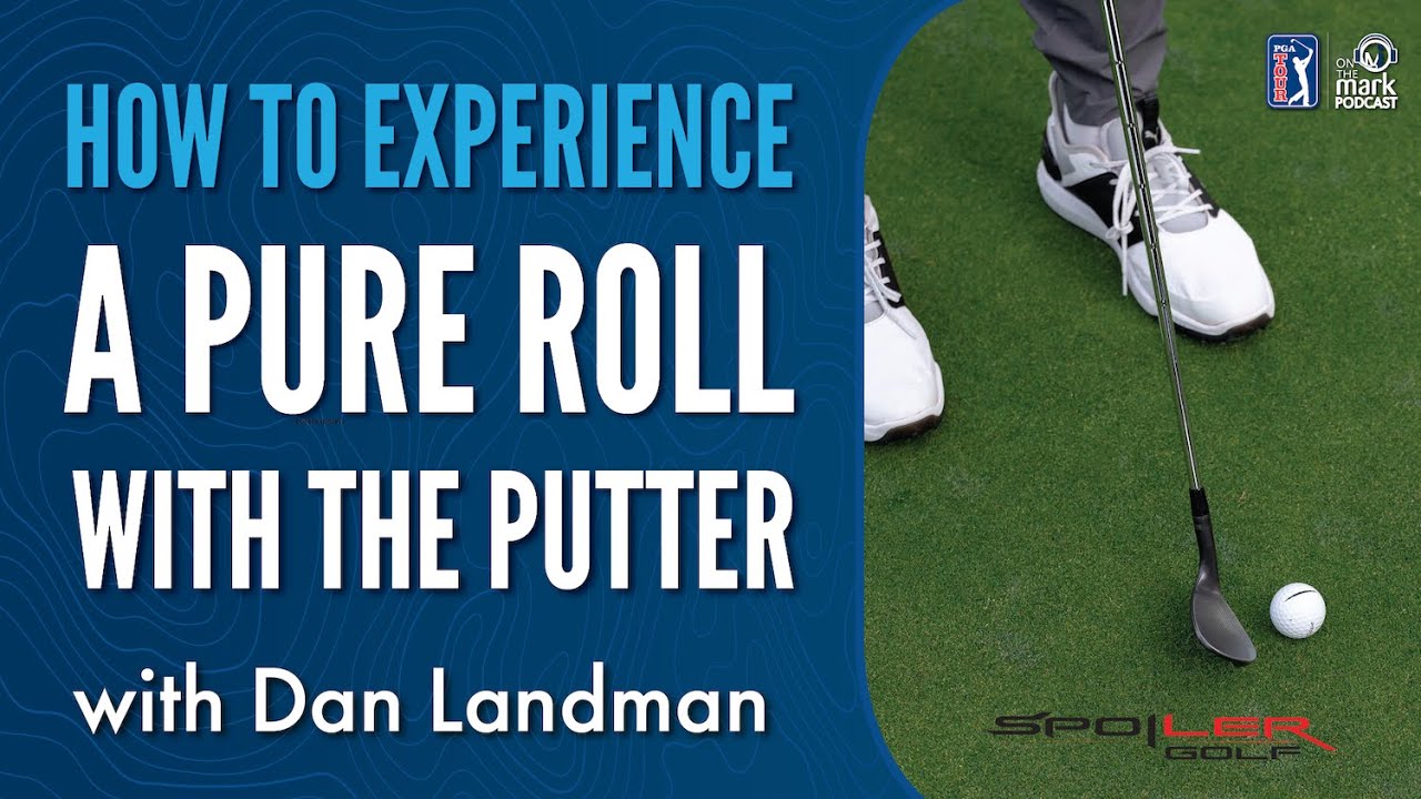 Dan Landman on How to Experience a Pure Roll with the Putter