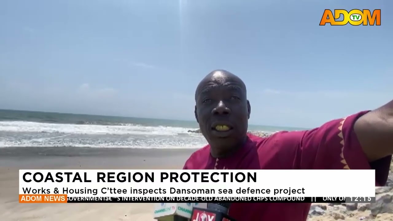 COASTAL REGION PROTECTION: Works & Housing C&rsquo;ttee inspects Dansoman sea defence project
