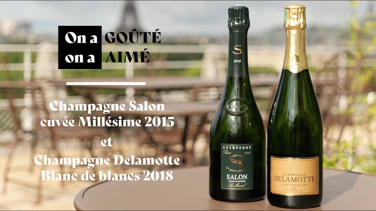 ON A GOÛTÉ, ON A AIMÉ : Champagne Salon 2015 et Champagne Delamotte 2018