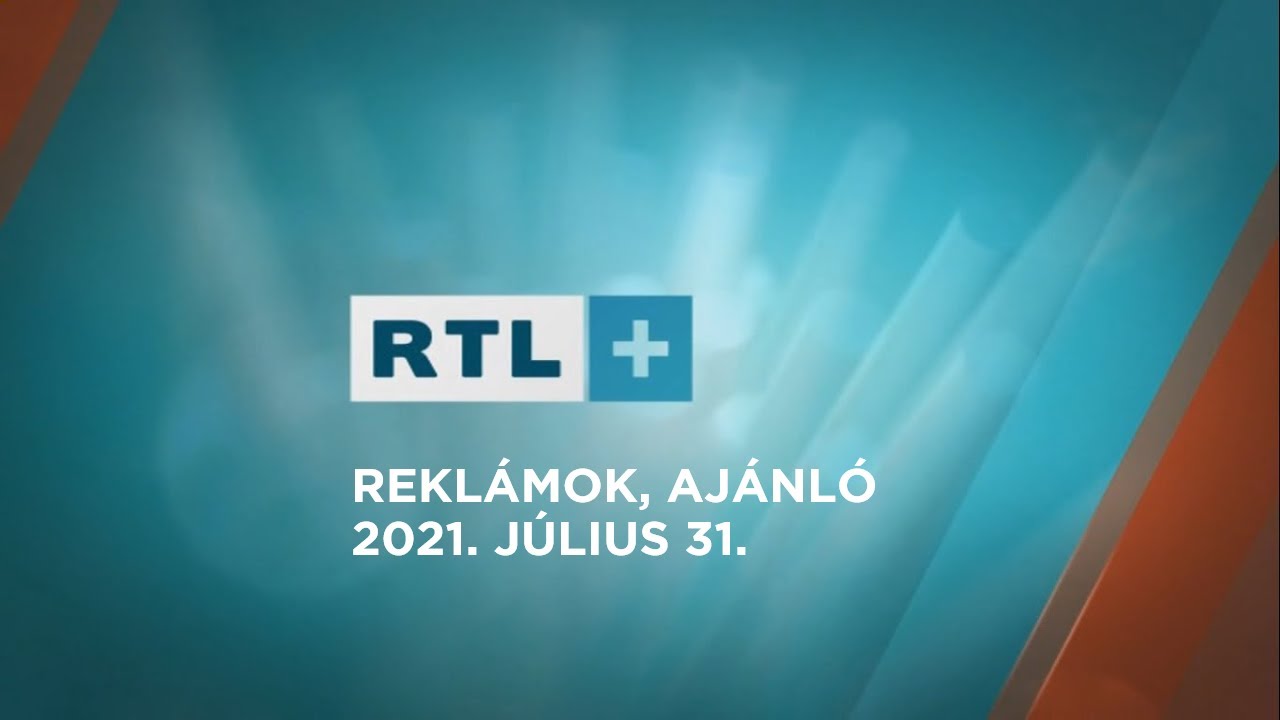 RTL+ Reklámok és Ajánló - 2021. július 31.