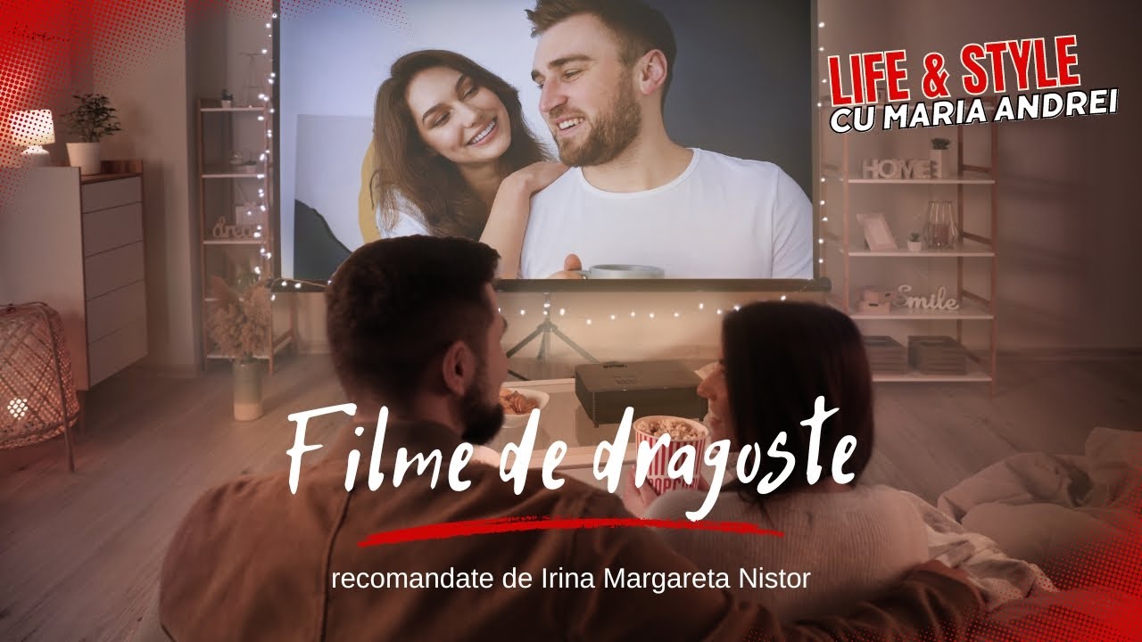 Filme de dragoste recomandate de Irina Margareta Nistor