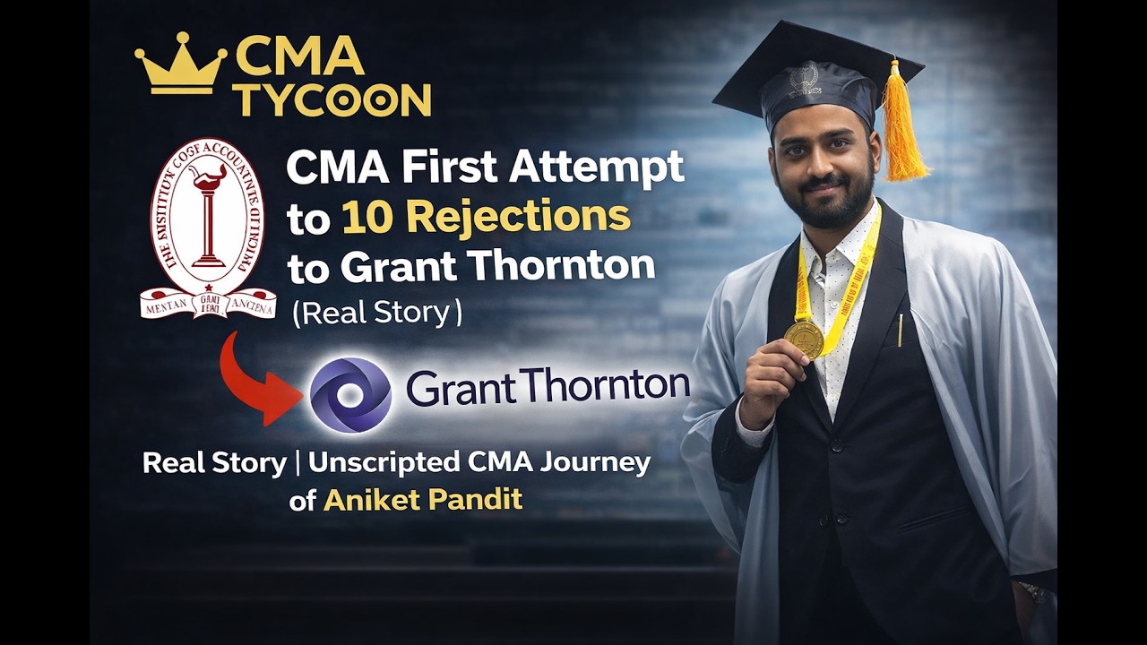 CMA First Attempt to 10 Rejections to Grant Thornton | Real Unscripted CMA Journey – Aniket Pandit