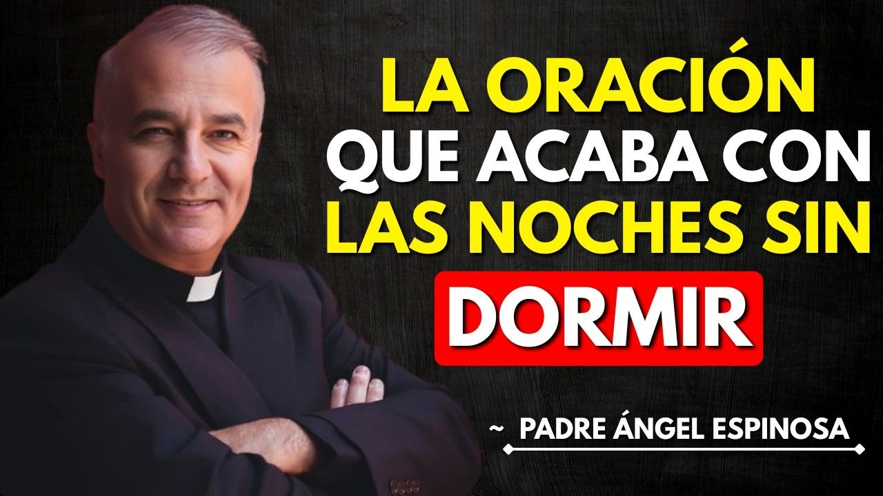La oración divina de Jesús que te da verdadera paz antes de dormir | ~Padre Ángel Espinosa