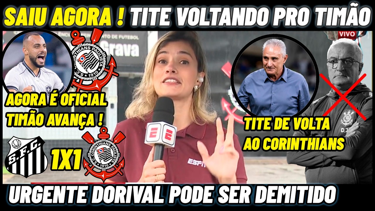 URGENTE ! CORINTHIANS ESTUDA DEMITIR DORIVAL E TRAZER TITE DE VOLTA ! NOTICIAS DO CORINTHIANS HOJE
