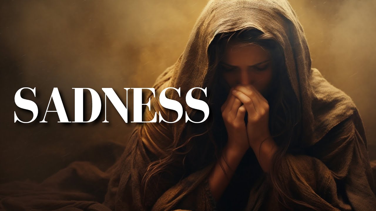 Bible Verses About Sadness | Powerful Sadness Scriptures Explained [KJV]