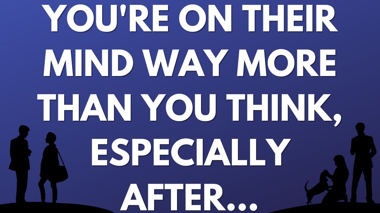 💌 You're on their mind way more than you think, especially after...