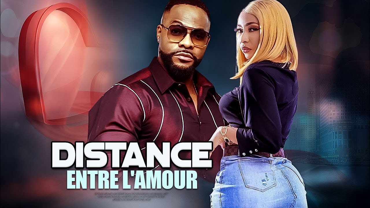 DISTANCE ENTRE L'AMOUR | Meilleur Films Français|Film Nigérian En Français