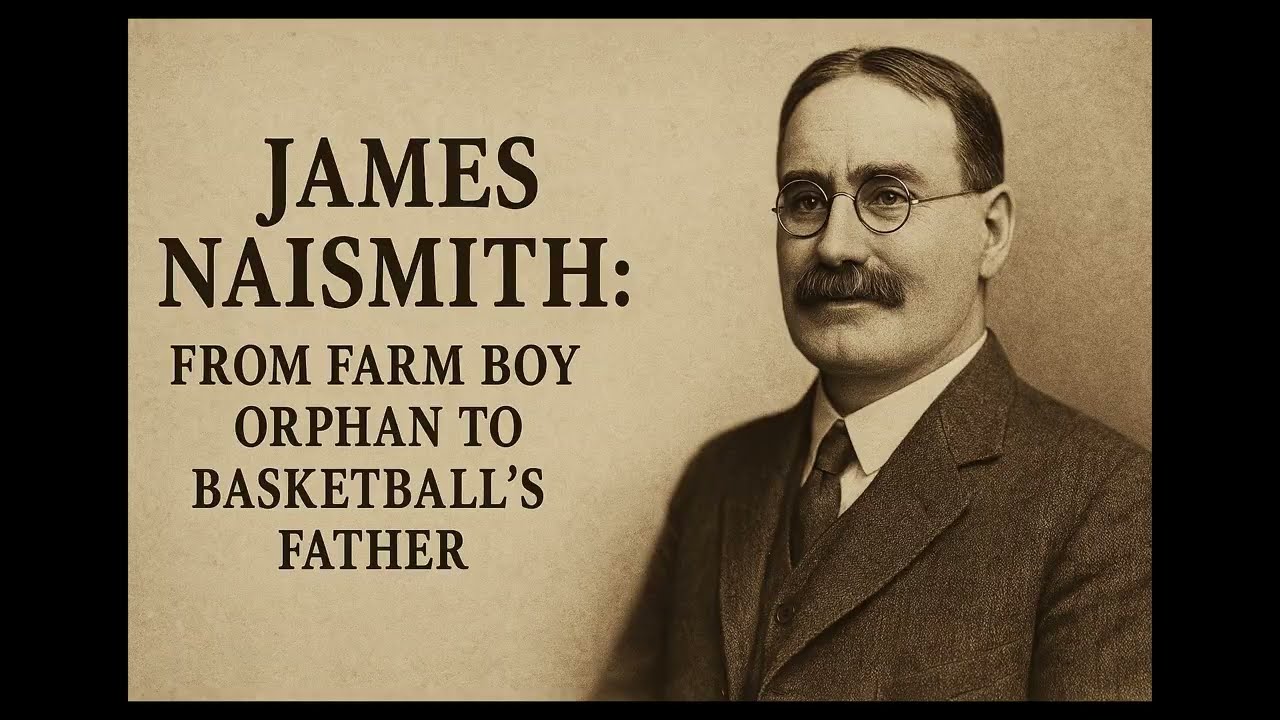 James Naismith: From Farm Boy Orphan to Basketball’s Father | The Coaches Road