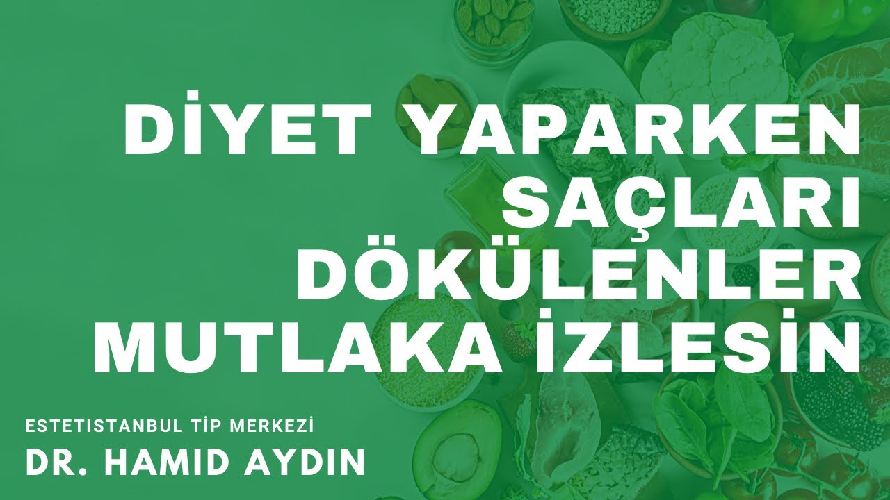 Diyet Yaparken Saçları Dökülenlerin İzlemesi Gereken Video - Dr. Hamid AYDIN
